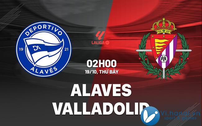 Soi kèo bóng đá Alaves vs Valladolid ngày hôm nay