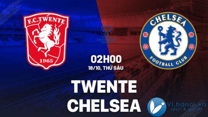 Dự đoán bóng đá Twente vs Chelsea Champions League hôm nay