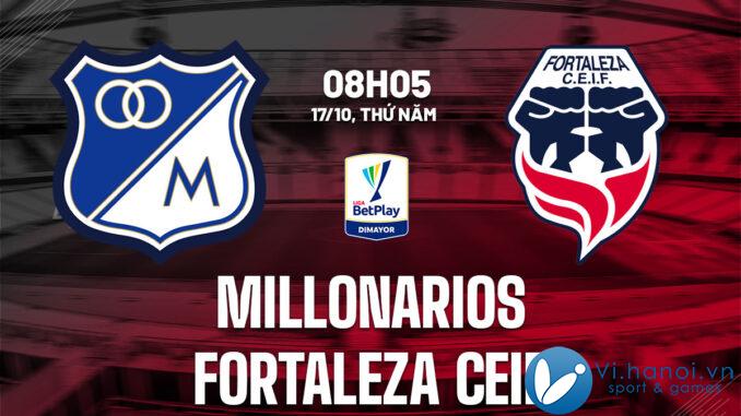 Dự đoán bóng đá Millonarios vs Fortaleza CEIF vdqg Colombia hôm nay