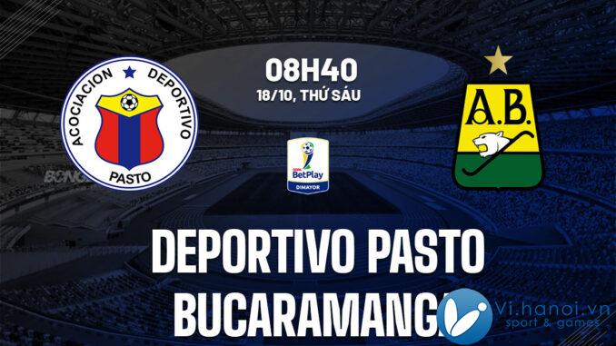 Nhận định bóng đá Deportivo Pasto vs Bucaramanga cúp quốc gia hôm nay