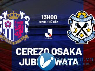 Nhận định bóng đá hôm nay Cerezo Osaka vs Jubilo Iwata