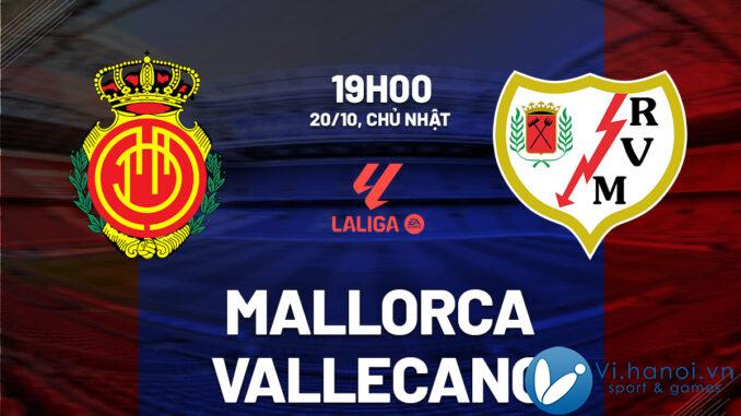 Nhận định bóng đá Mallorca vs Vallecano ngày hôm nay