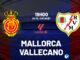 Nhận định bóng đá Mallorca vs Vallecano ngày hôm nay