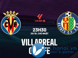 Nhận định bóng đá Villarreal vs Getafe ngày hôm nay