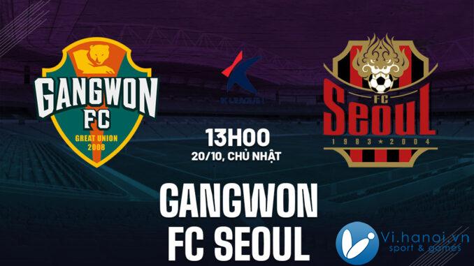 Dự đoán bóng đá Hàn Quốc Gangwon vs FC Seoul vdqg hôm nay