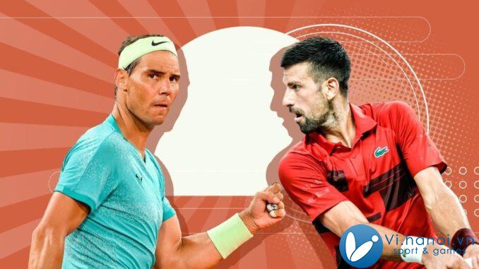 Chương cuối của cuộc chiến Nadal – Djokovic 

