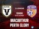 Macarthur vs Perth Glory