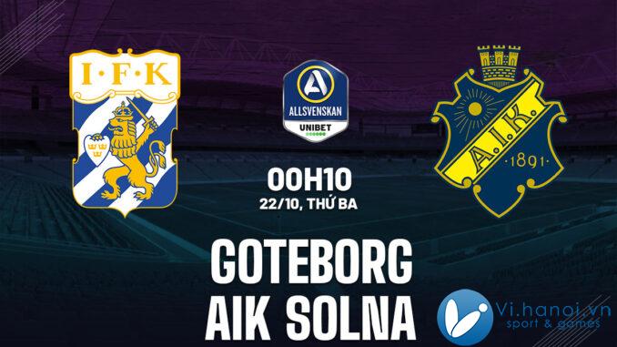 Soi kèo bóng đá Goteborg vs AIK Solna vdqg hôm nay