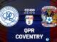 Kết quả bóng đá QPR vs Coventry, giải Ngoại hạng Anh hay nhất hiện nay