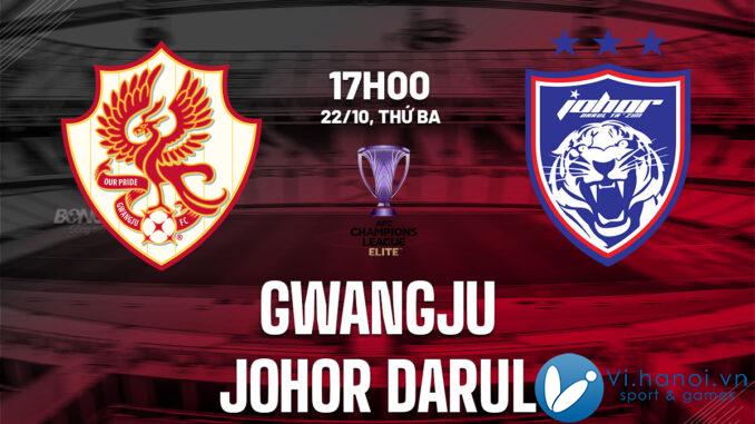 Dự đoán bóng đá Gwangju vs Johor Darul cup c1 AFC Champions League ưu tú hôm nay