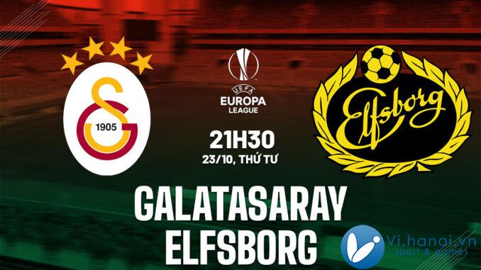 Soi kèo hôm nay Galatasaray vs Elfsborg Cup C2 Au Europa League