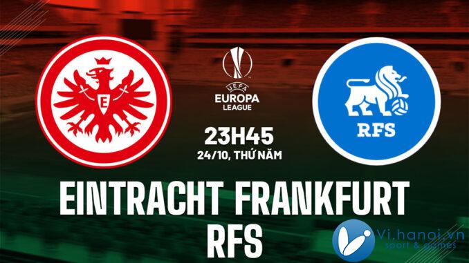 Dự đoán bóng đá Eintracht Frankfurt vs RFS cup c2 au europa league hôm nay