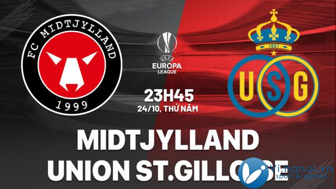 Dự đoán bóng đá Midtjylland vs Union StGilloise hôm nay Midtjylland vs Union StGilloise cup c2 au europa league