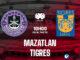 Mazatlan vs Tigres