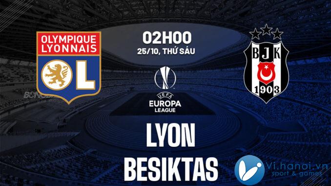 Nhận định hôm nay Lyon vs Besiktas Cup C2 Châu Âu Europa League