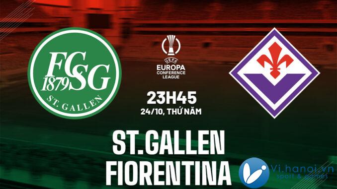 Dự đoán bóng đá StGallen vs Fiorentina cup c3 au hội nghị giải đấu hôm nay