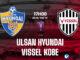 Dự đoán bóng đá ưu tú Ulsan Hyundai vs Vissel Kobe c1 AFC Champions League hôm nay