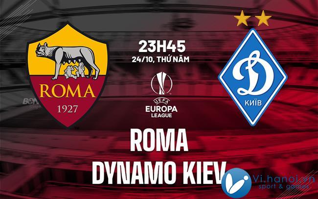 Dự đoán bóng đá Roma vs Dynamo Kiev, giải c2 châu âu hôm nay