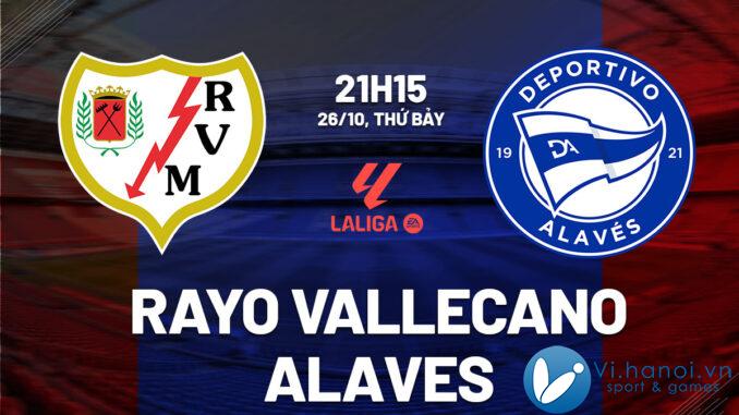 Soi kèo bóng đá Rayo Vallecano vs Alaves ngày hôm nay