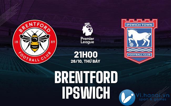 Dự đoán bóng đá Brentford vs Ipswich Premier League hôm nay