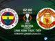 Link xem trực tiếp trận Fenerbahce vs MU (UEFA Europa League 2024/25)