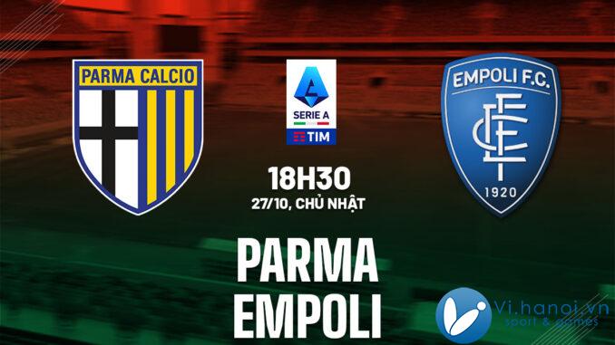 Dự đoán bóng đá Parma vs Empoli vdqg italia serie hôm nay