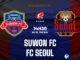 Suwon FC vs FC Seoul