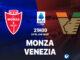 Dự đoán hôm nay Monza vs Venezia vdqg italia serie