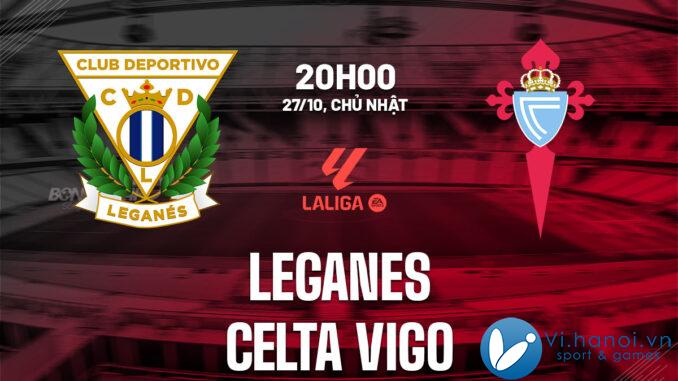 Soi kèo bóng đá Leganes vs Celta Vigo ngày hôm nay