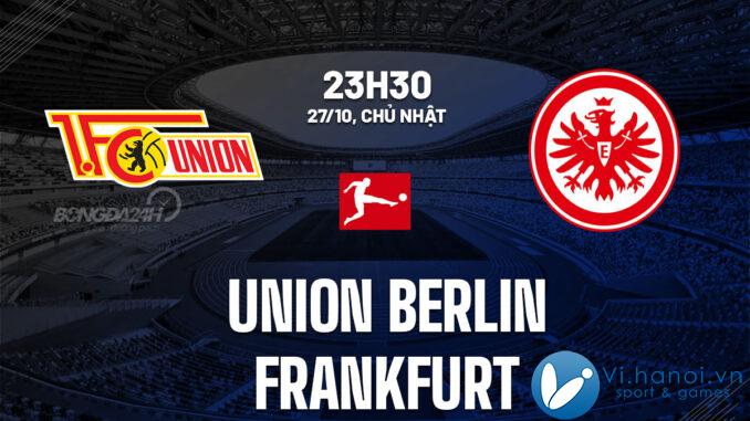 Dự đoán bóng đá Union Berlin vs Frankfurt vdqg duc bundesliga hôm nay