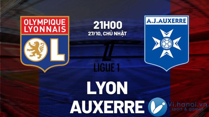 Soi kèo bóng đá Lyon vs Auxerre VDQG Pháp Ligue 1 hôm nay