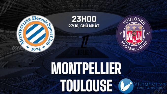 Soi kèo bóng đá Montpellier vs Toulouse VDQG Pháp Ligue 1 hôm nay