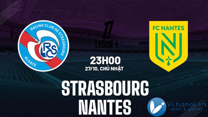 Soi kèo bóng đá Strasbourg vs Nantes VDQG Pháp Ligue 1 hôm nay