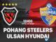 Dự đoán bóng đá Hàn Quốc hôm nay Pohang Steelers vs Ulsan Hyundai vdqg