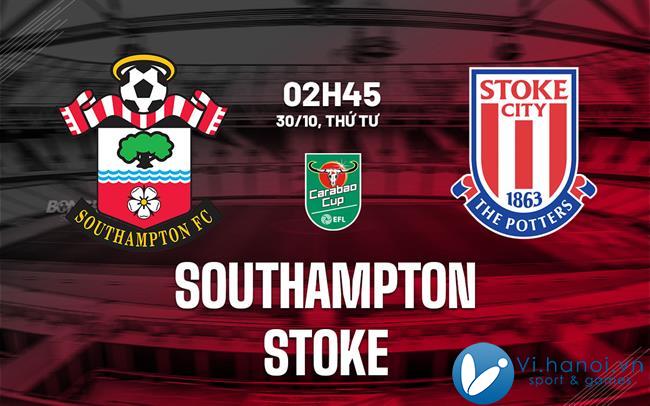 Soi kèo bóng đá Southampton vs Stoke League Cup hôm nay