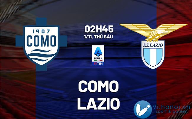 Dự đoán trận đấu Como vs Lazio vdqg italia serie hôm nay