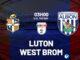 Dự đoán bóng đá Luton vs West Brom hay nhất giải vô địch hôm nay