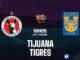 Nhận định bóng đá Tijuana vs Tigres vdqg mexico hôm nay