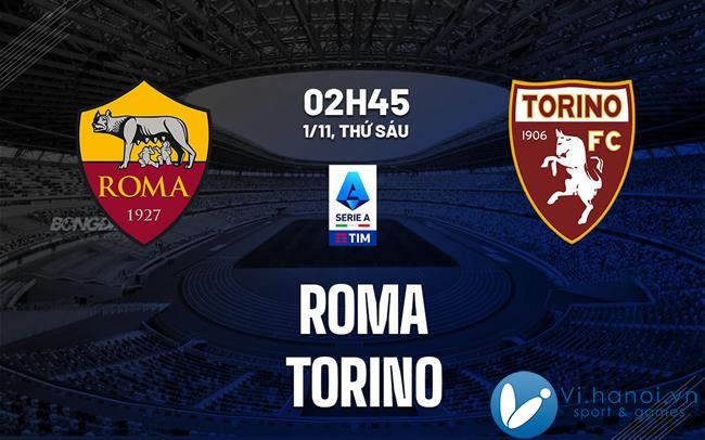 Soi kèo bóng đá Roma vs Torino vdqg italia serie hôm nay