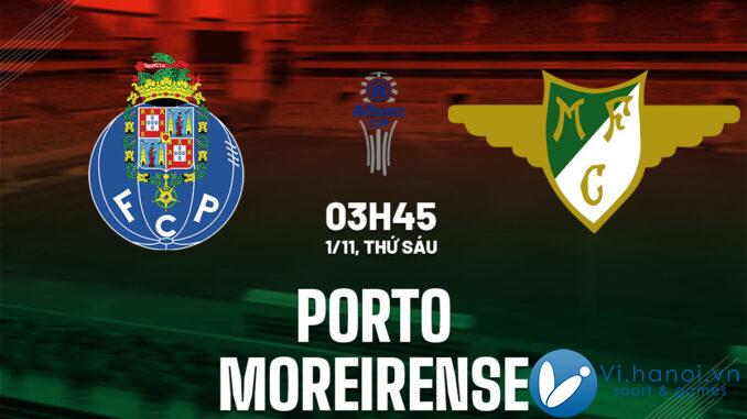 Dự đoán bóng đá Porto vs Moreirense, soi kèo bóng đá sân nhà