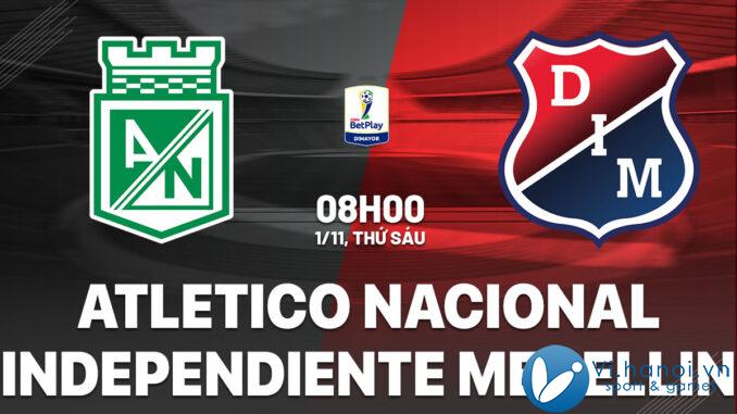 Dự đoán bóng đá Cúp quốc gia Colombia vs Atletico Nacional vs Independiente Medellin Colombia