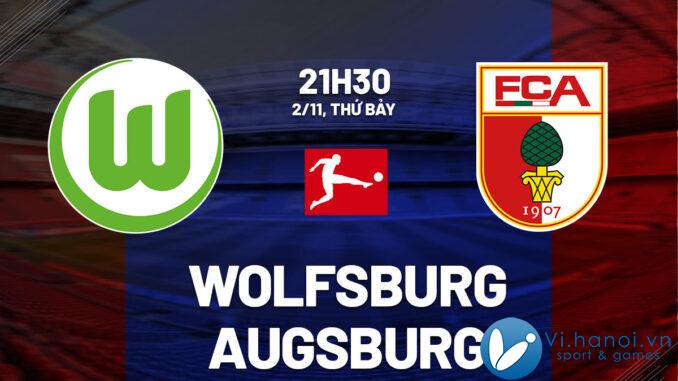 Dự đoán bóng đá Wolfsburg vs Augsburg bóng đá Đức hôm nay