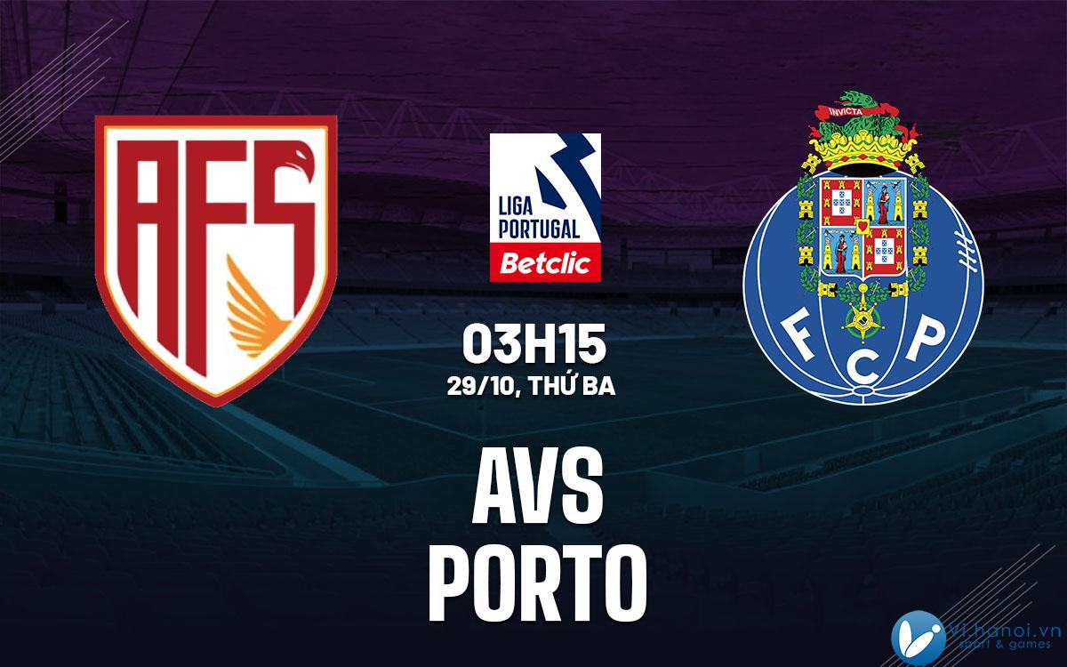 Dự đoán bóng đá AVS vs Porto vdqg hôm nay