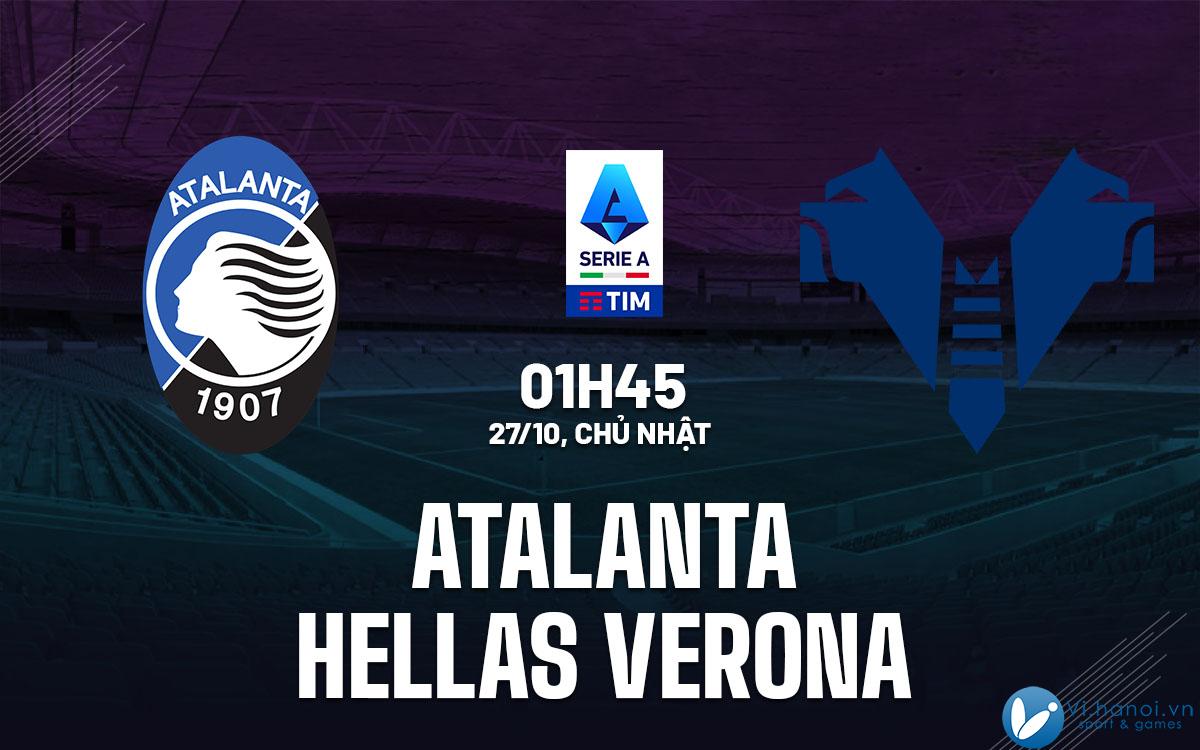 Nhận định soi kèo Atalanta vs Hellas Verona vdqg italia serie hôm nay