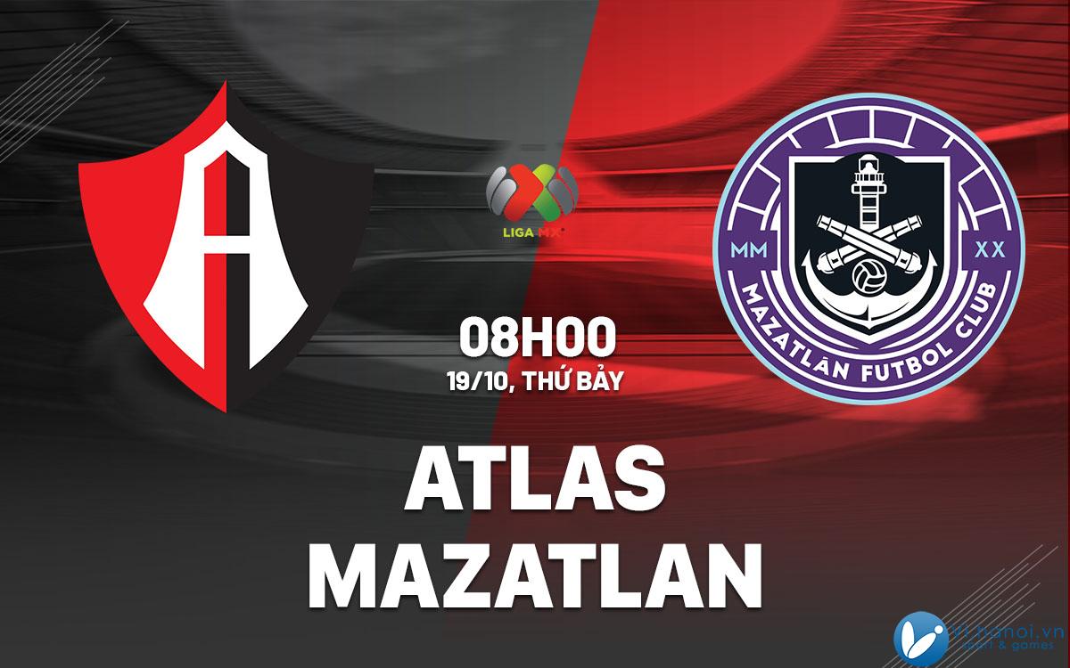 Dự đoán bóng đá hôm nay Atlas vs Mazatlan vdqg mexico