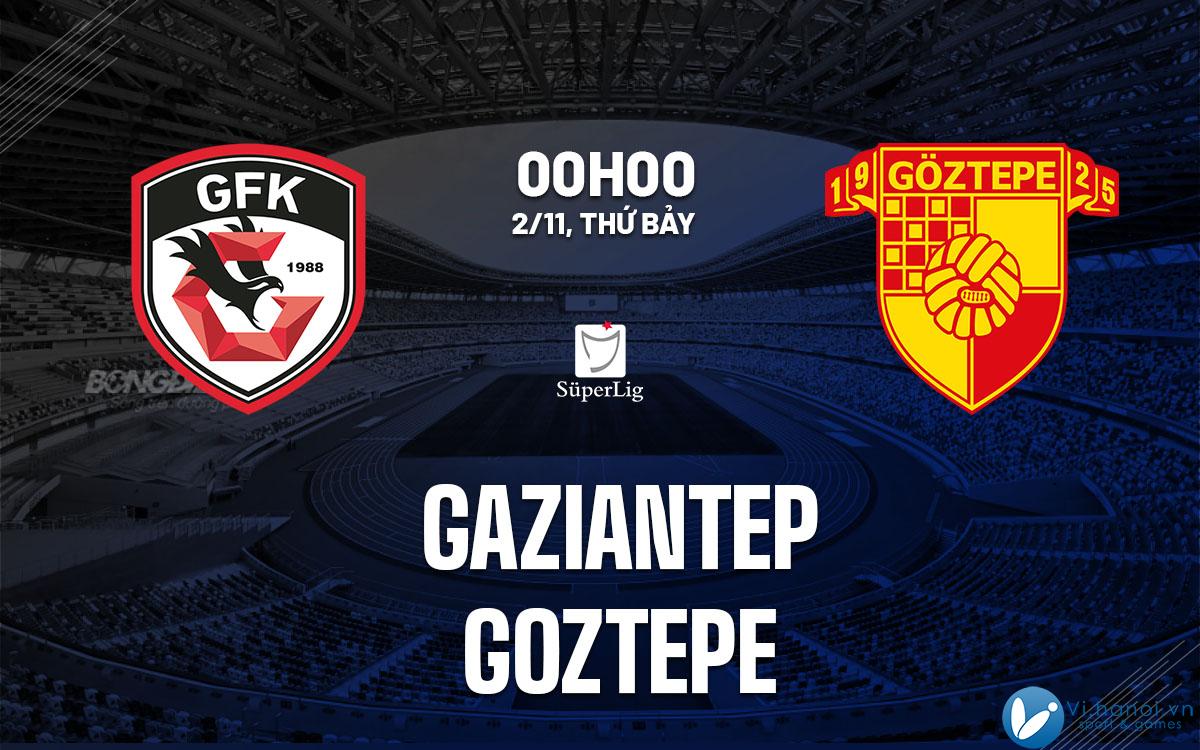 Soi kèo bóng đá Gaziantep vs Goztepe vdqg hôm nay