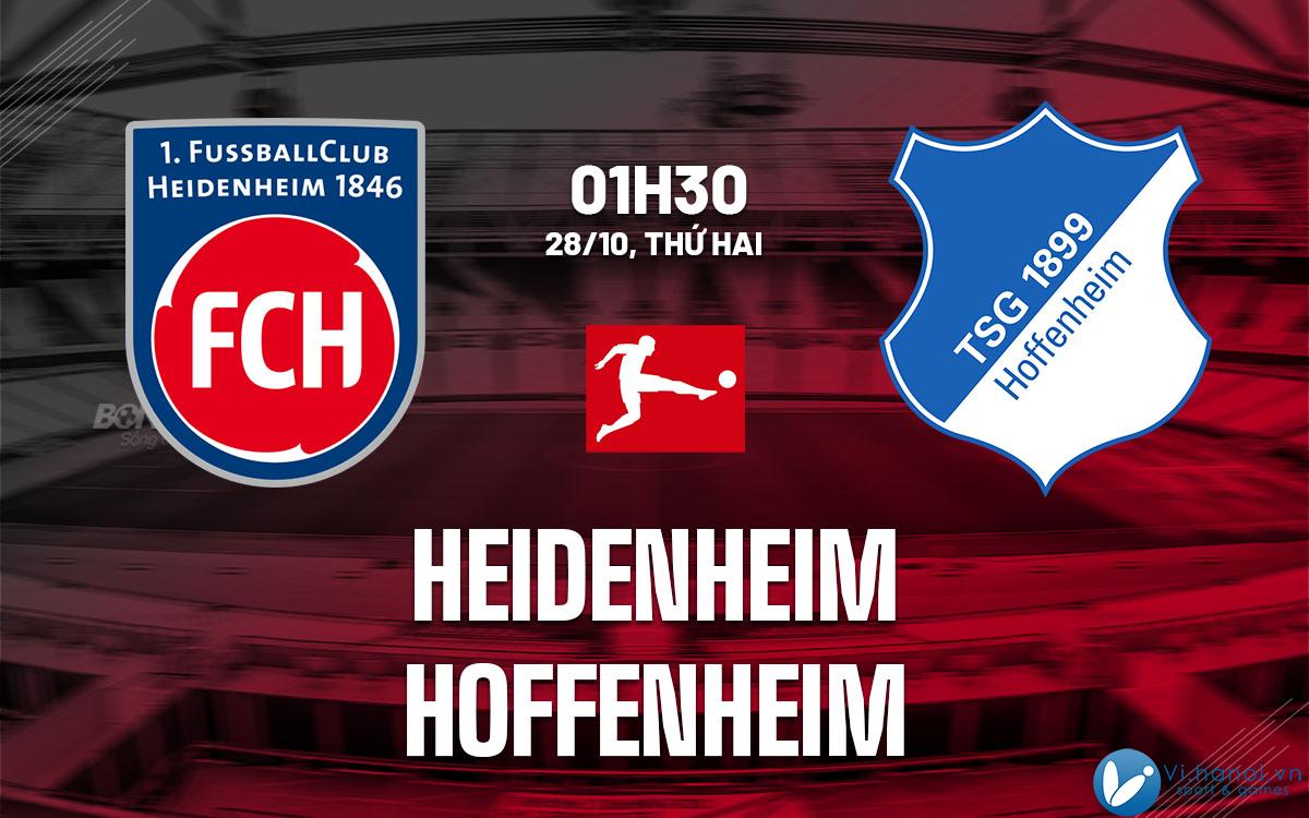 Nhận định bóng đá Heidenheim vs Hoffenheim vdqg duc bundesliga hôm nay