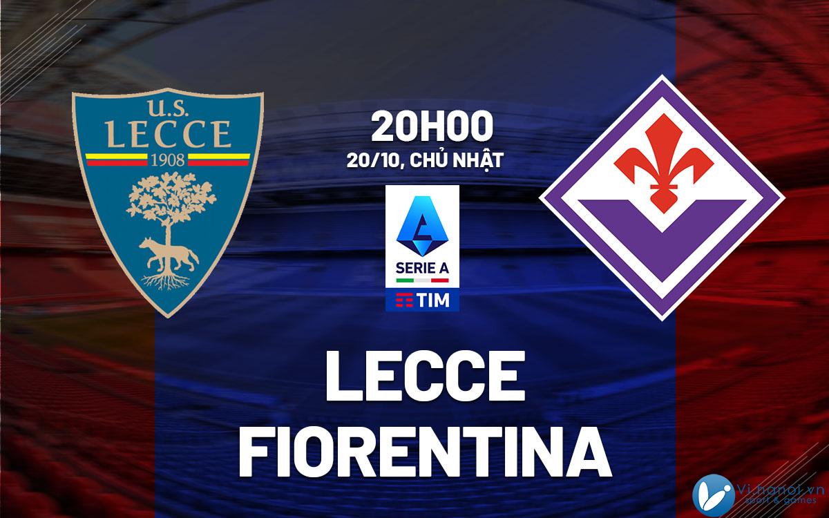 Soi kèo bóng đá Lecce vs Fiorentina vdqg italia serie hôm nay