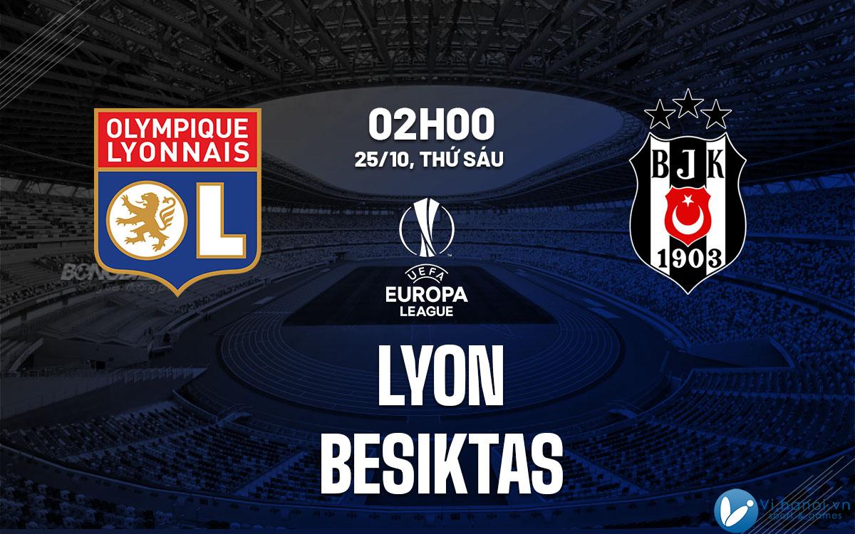 Nhận định hôm nay Lyon vs Besiktas Cup C2 Châu Âu Europa League