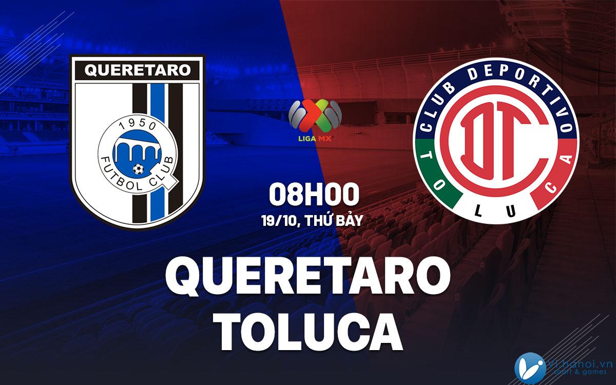 Dự đoán bóng đá Queretaro vs Toluca vdqg mexico hôm nay